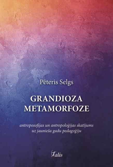 Grand metamorphosis, P. Selgs